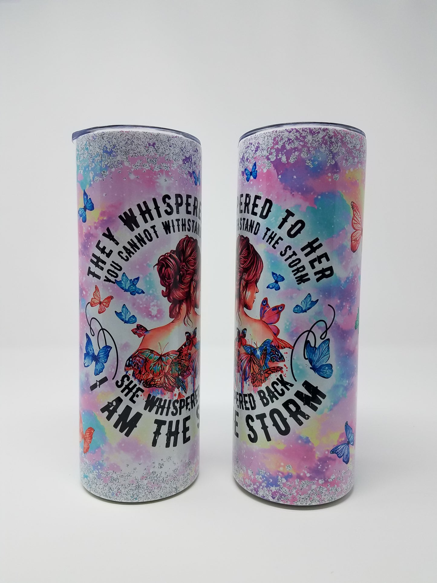 They Whispered to her.... I Am the Storm - 20oz Stainless Tumbler